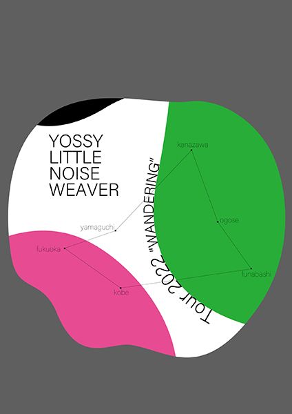 taine YOSSY LITTLE NOISE WEAVER Tour 2022 " WANDERING "