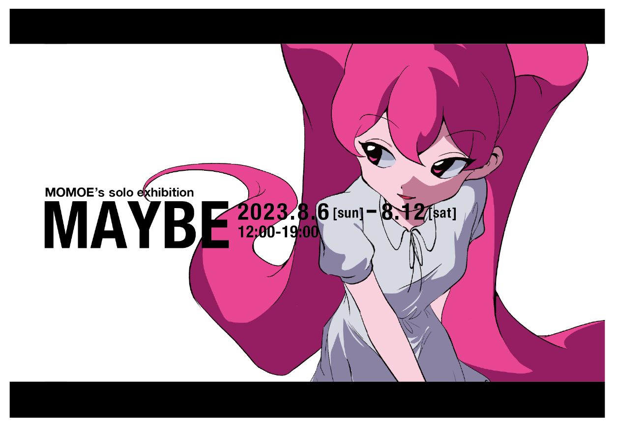 Hidari Zingaro　ももえ個展「MAYBE」