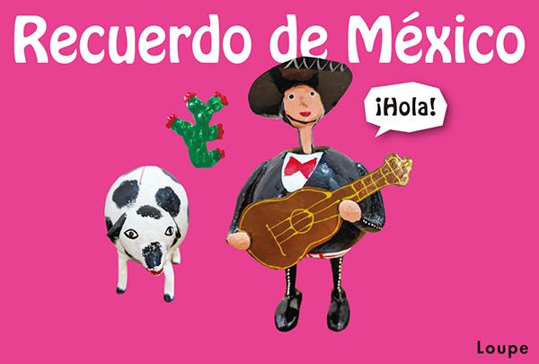 Loupe　 Recuerdo de México vol.8 メキシコの思い出