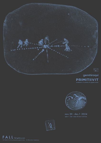 FALL　gennhiraqui個展「PRIMITIIVIT」