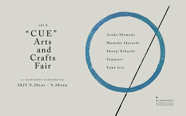 ECKEPUNKT　“cue” Arts and Crafts Fair vol.2